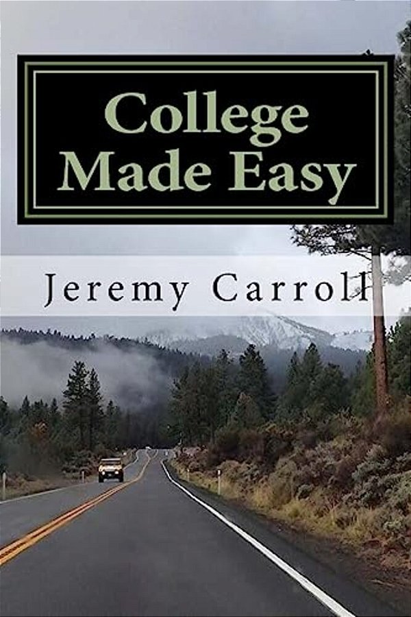 College Made Easy: A First Timers Guidebook-..