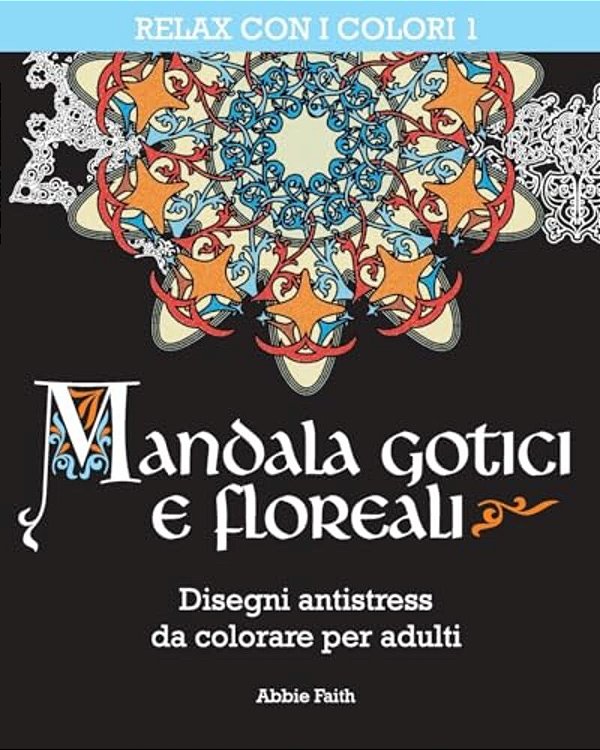 Mandala Gotici E Floreali: Disegni Antistress Da Colorare Per Adulti-..