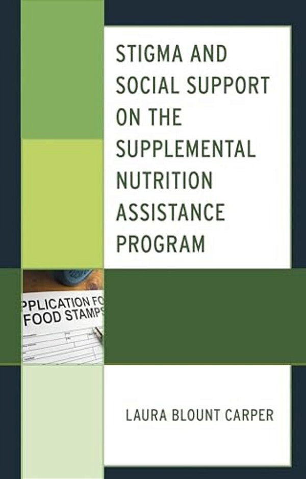 Stigma And Social Support On The Supplemental Nutrition Assistance Program-..