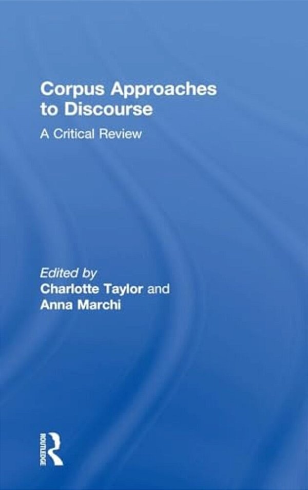 Corpus Approaches To Discourse: A Critical Review-..