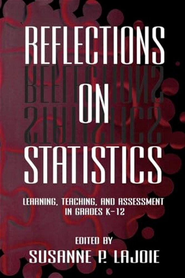 Reflections On Statistics: Learning, Teaching, And Assessment In Grades K-12-..