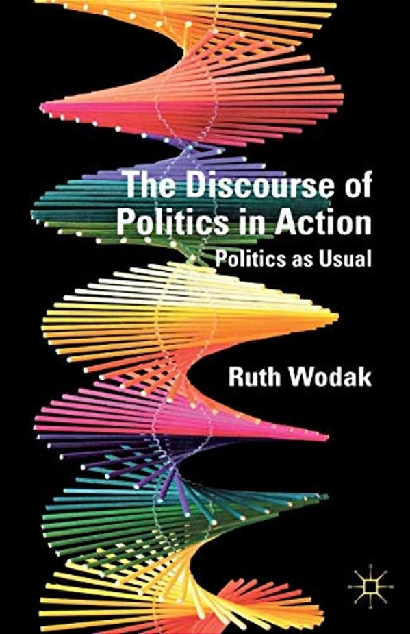 The Discourse Of Politics In Action: Politics As Usual-..