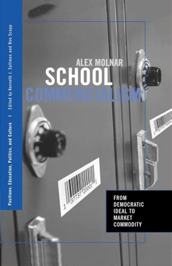 School Commercialism: From Democratic Ideal To Market Commodity-..