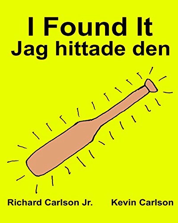 I Found It Jag Hittade Den: Children's Picture Book English-Swedish (Bilingual Edition) (Www. Rich. Center)-..