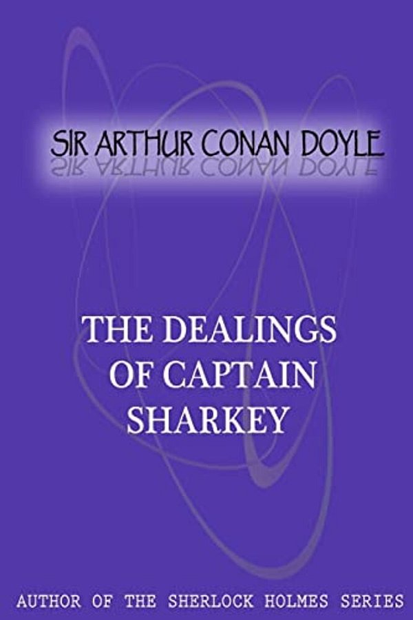 The Dealings Of Captain Sharkey-..
