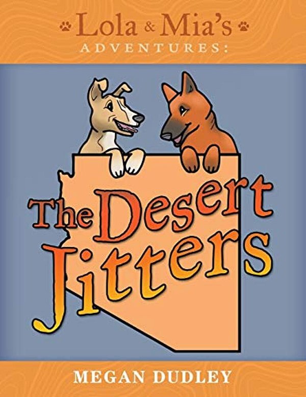 Lola & Mia's Adventures: The Desert Jitters-..
