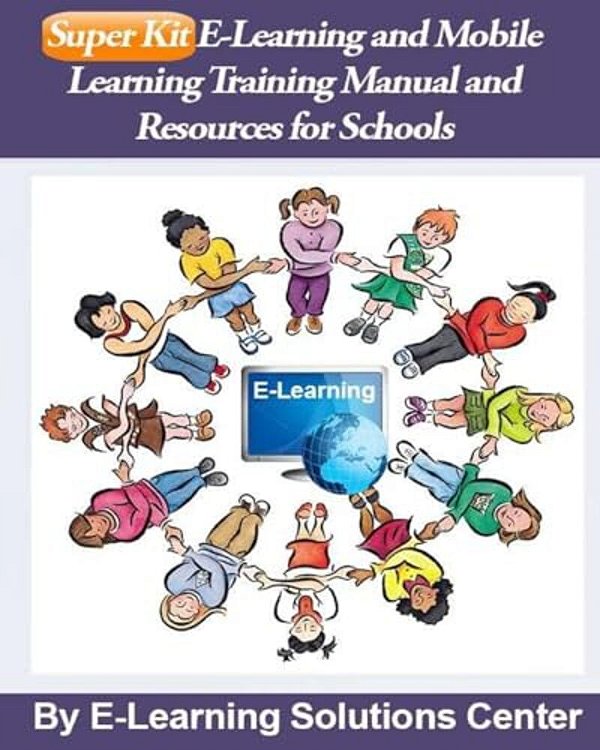 Superkit E-Learning And Mobile Learning Training Manual And Resources: For Schools-..