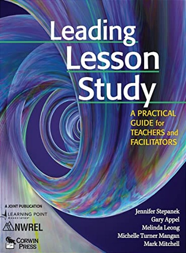 Leading Lesson Study: A Practical Guide For Teachers And Facilitators-..