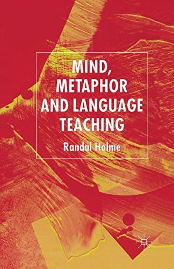 Mind, Metaphor And Language Teaching-..