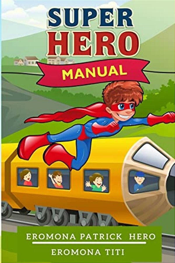 Super Hero Manual: Everyday Life Of A Super Hero-..
