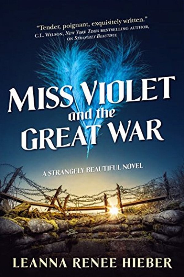 Miss Violet And The Great War: A Strangely Beautiful Novel-..