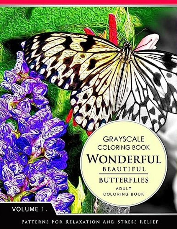 Wonderful Butterflies Volume 1: Grayscale Coloring Books For Adults Relaxation (Adult Coloring Books Series, Grayscale Fantasy Coloring Books)-..