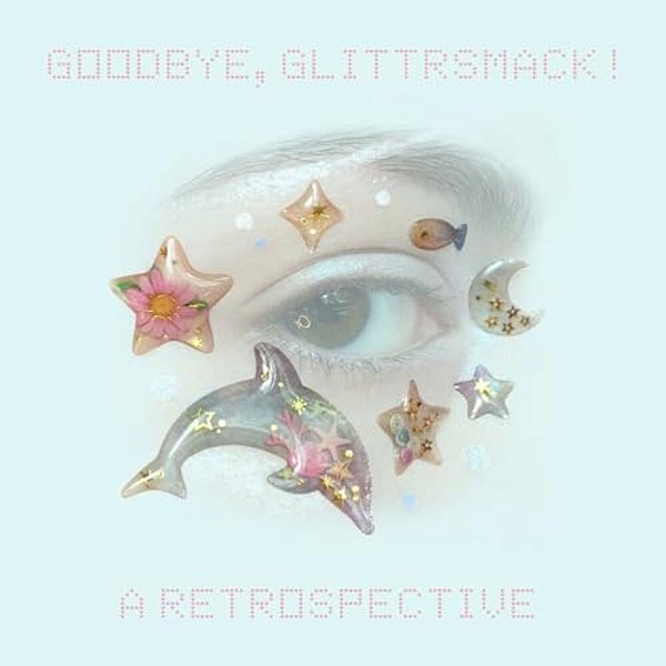 Goodbye, Glittrsmack!: A Retrospective-..