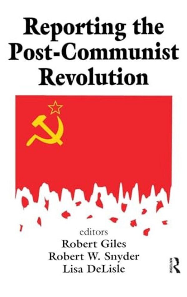 Reporting The Post-Communist Revolution-..