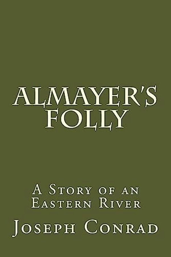 Almayer's Folly: A Story Of An Eastern River-..