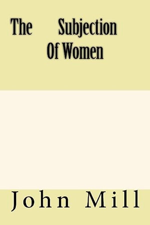 The Subjection Of Women-..