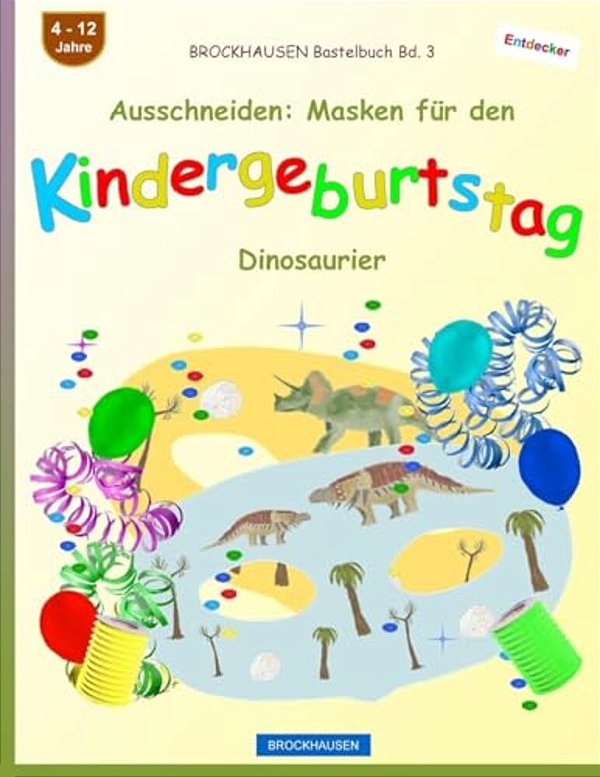 Brockhausen Bastelbuch Bd. 3 - Ausschneiden: Masken Für Den Kindergeburtstag: Dinosaurier-..
