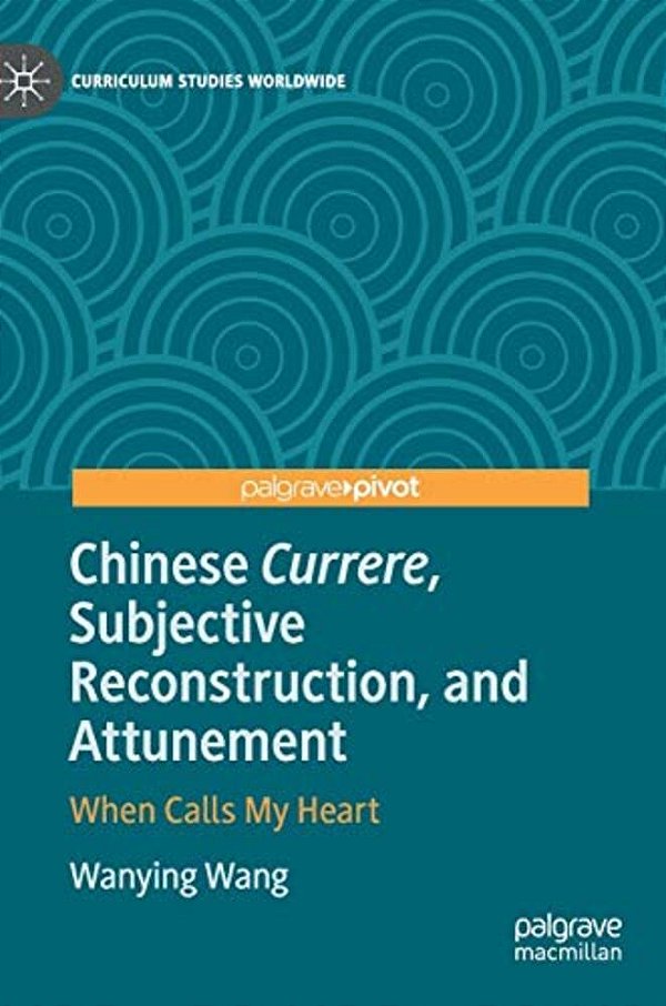 Chinese Currere, Subjective Reconstruction, And Attunement: When Calls My Heart-..