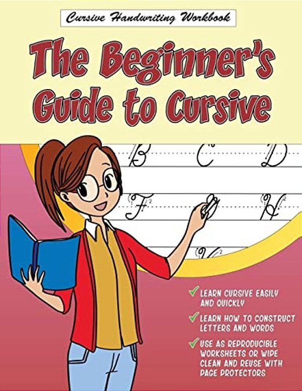 Cursive Handwriting Workbook: The Beginner's Guide To Cursive-..