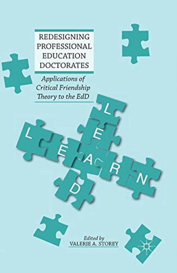 Redesigning Professional Education Doctorates: Applications Of Critical Friendship Theory To The Edd-..
