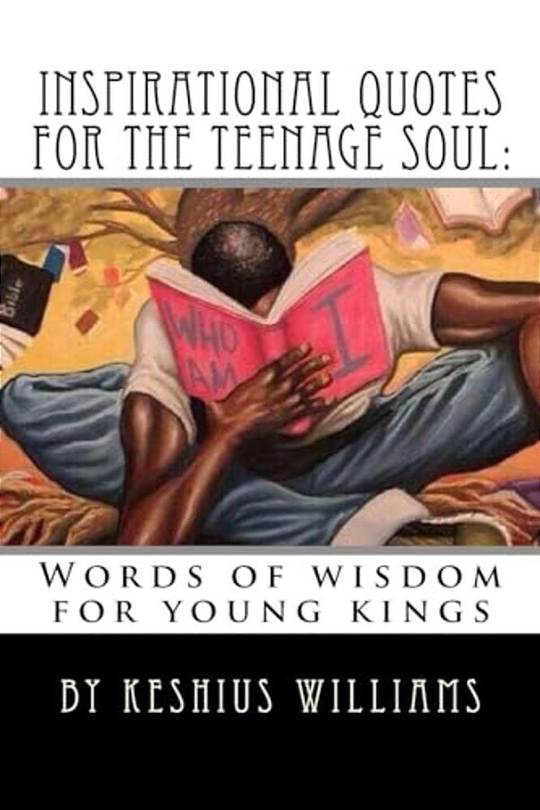 Inspirational Quotes For The Teenage Soul: Words Of Wisdom For Young Kings-..