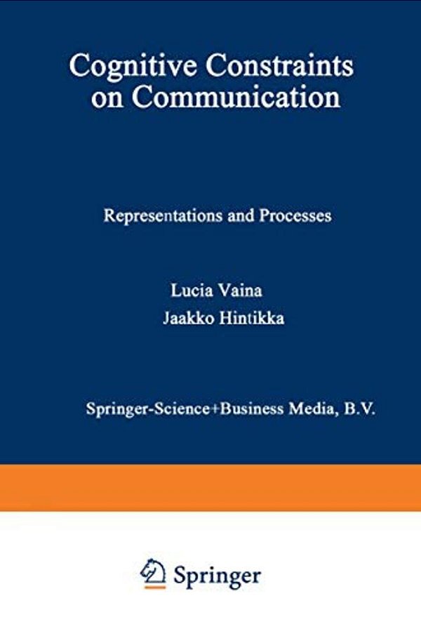Cognitive Constraints On Communication: Representations And Processes-..