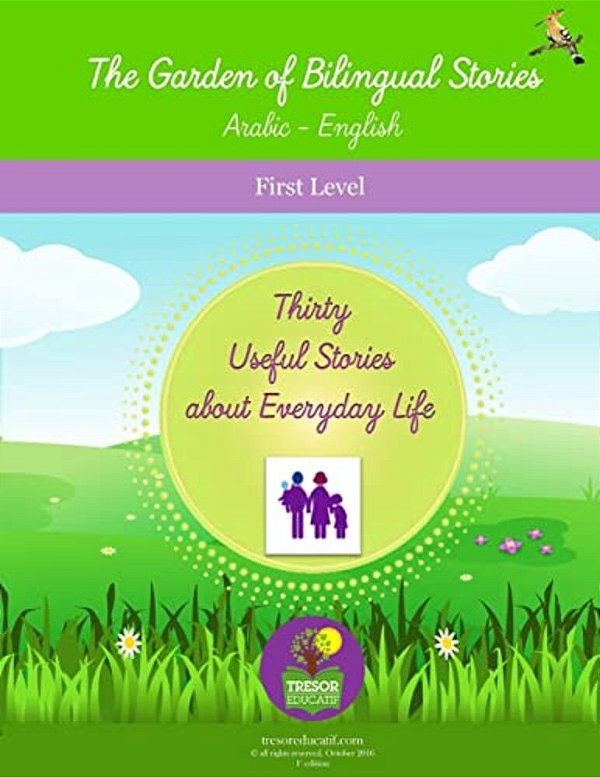The Garden Of Bilingual Stories Arabic - English First Level: Thirty Useful Stories About Everyday Life-..