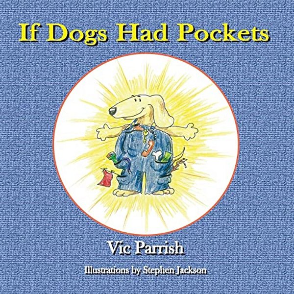 If Dogs Had Pockets-..