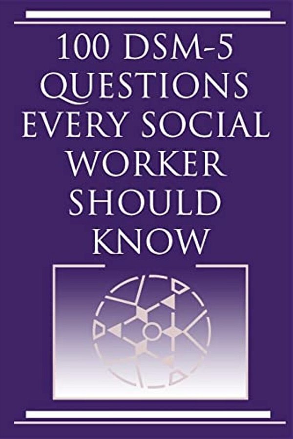 100 Dsm 5 Questions Every Social Worker Should Know-..