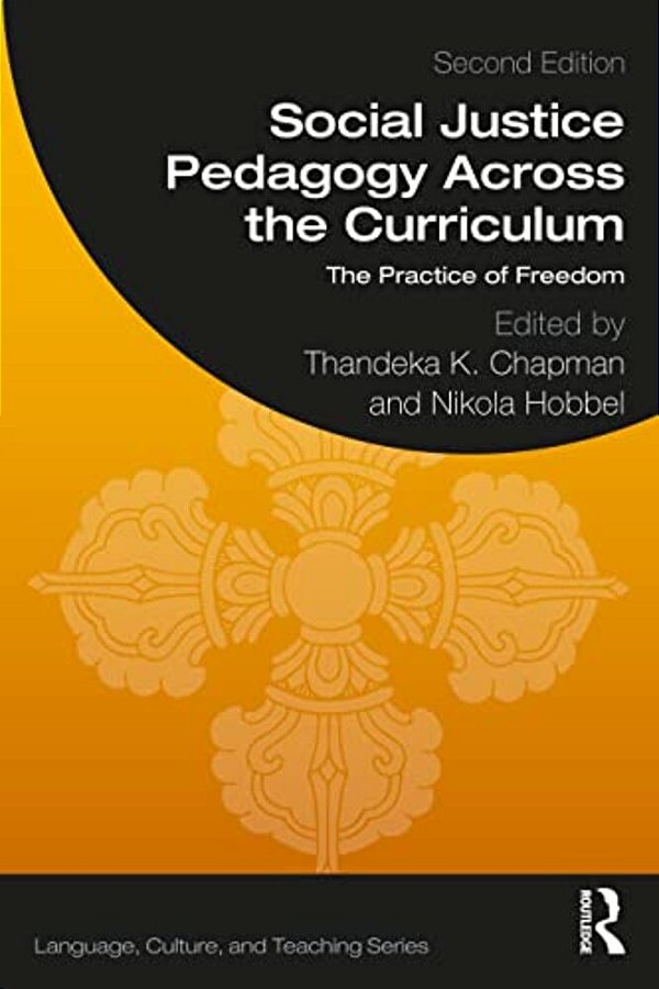 Social Justice Pedagogy Across The Curriculum: The Practice Of Freedom-..