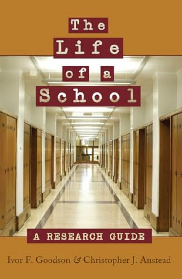 The Life Of A School: A Research Guide-..