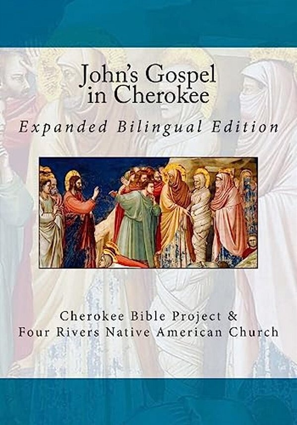 John's Gospel In Cherokee: Expanded Bilingual Edition-..