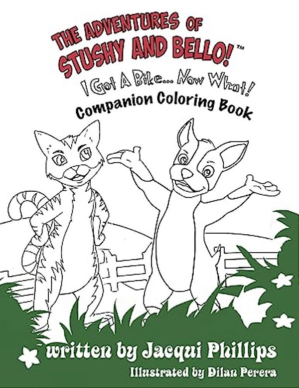 The Adventures Of Stushy And Bello! "I Got A Bike... Now What!" Coloring Book: Color Me Happy Paws And All Companion Coloring Book-..