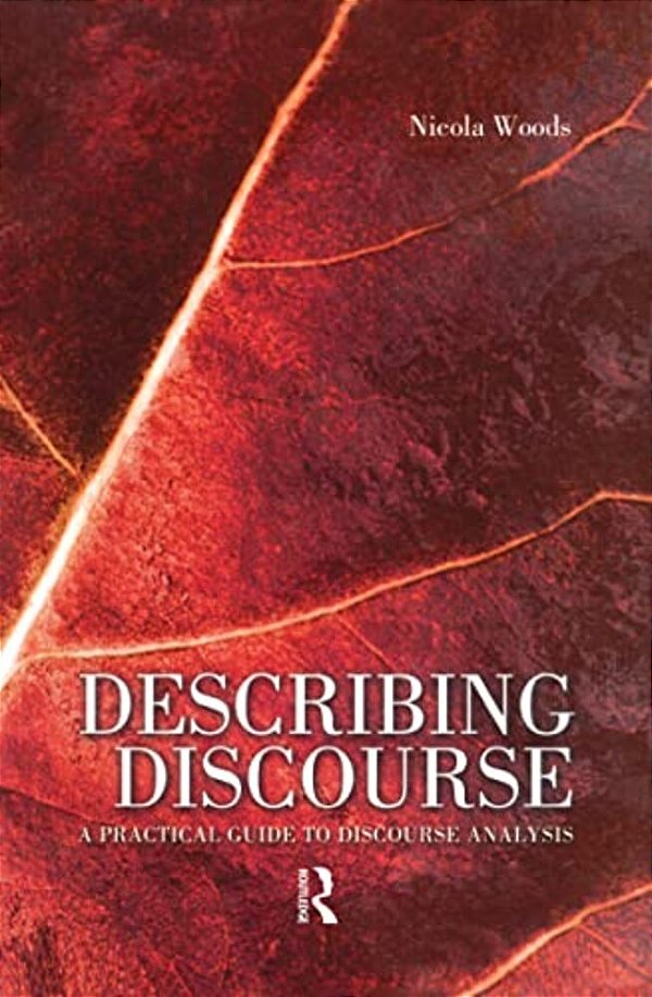 Describing Discourse: A Practical Guide To Discourse Analysis-..