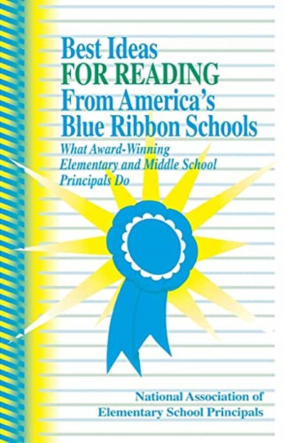 Best Ideas For Reading From America's Blue Ribbon Schools: What Award-Winning Elementary And Middle School Principals Do-..