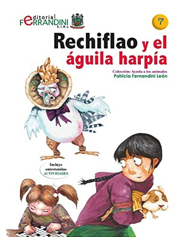Rechiflao Y El Águila Harpía: Tomo 7 De La Colección Ayuda Los Animales-..