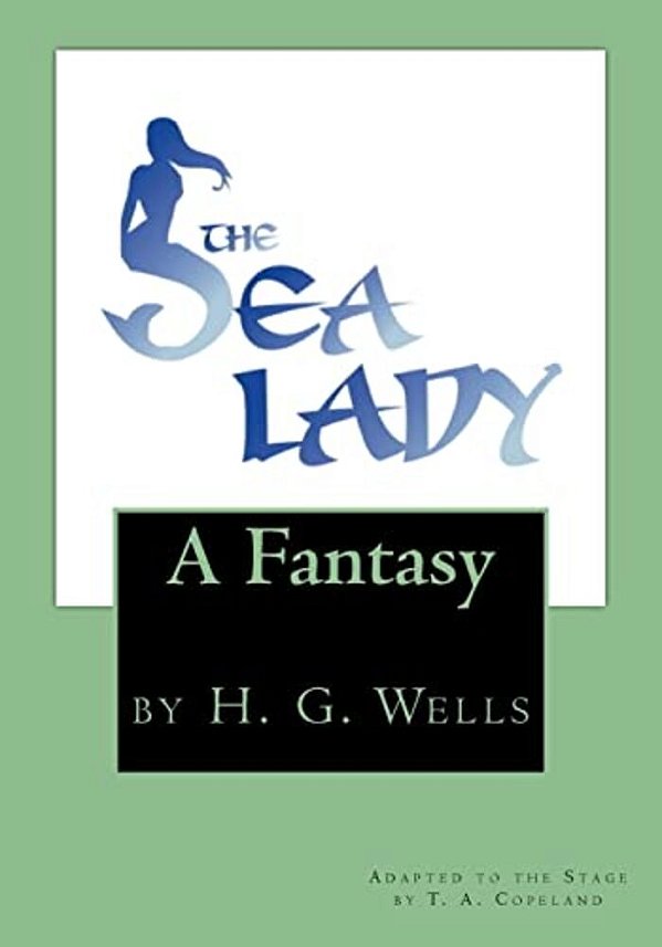 The Sea Lady: By H. G. Wells-..