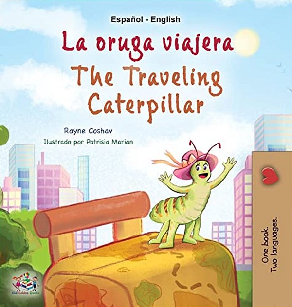 The Traveling Caterpillar (Spanish English Bilingual Children's Book)-..