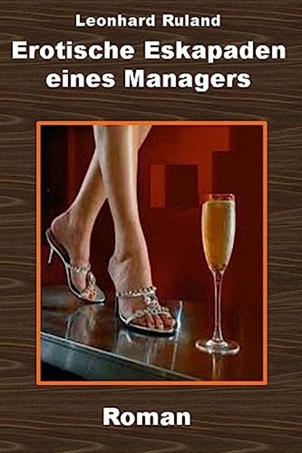 Erotische Eskapaden Eines Managers: Erotik Und Ein Hauch Von Wirtschaftskrimi-..