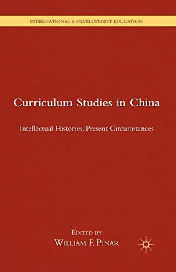 Curriculum Studies In China: Intellectual Histories, Present Circumstances-..