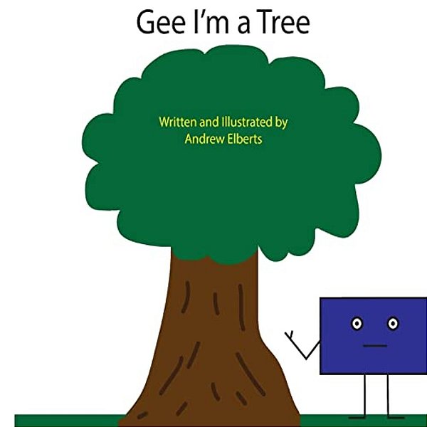 Gee I'm A Tree-..