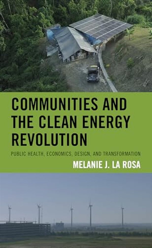 Communities And The Clean Energy Revolution: Public Health, Economics, Design, And Transformation-..