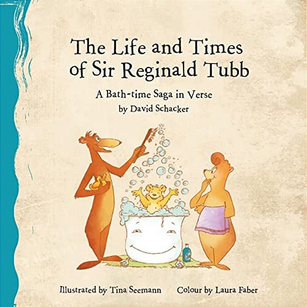 The Life And Times Of Sir Reginald Tubb: A Bath-Time Saga In Verse-..