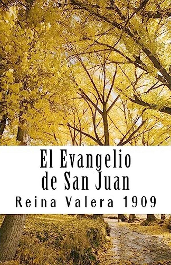 El Evangelio De San Juan Reina Valera 1909-..