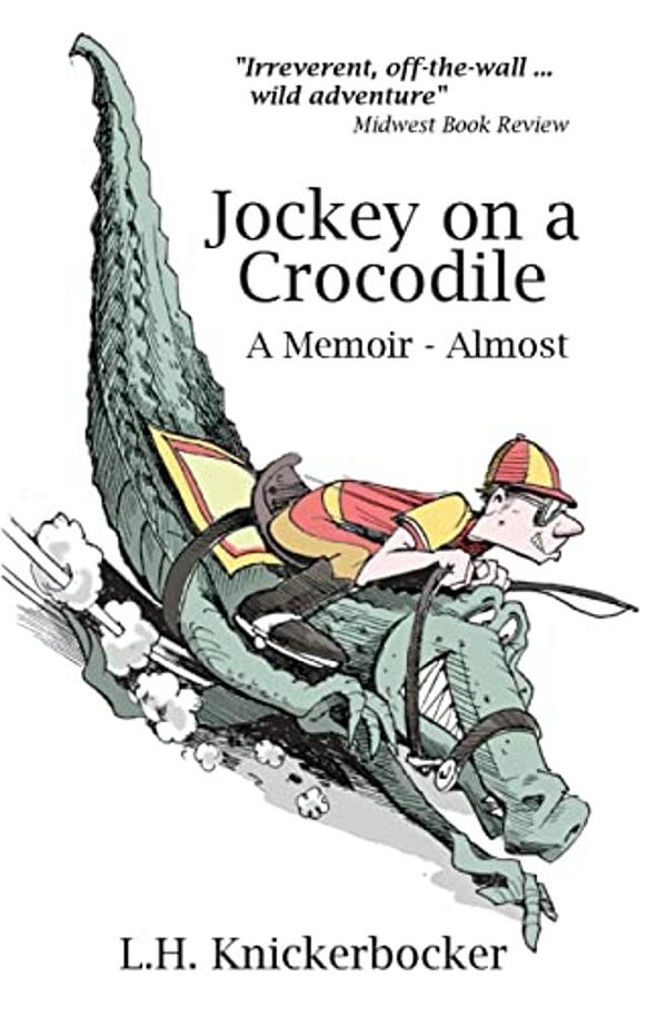Jockey On A Crocodile: A Memoir -- Almost-..