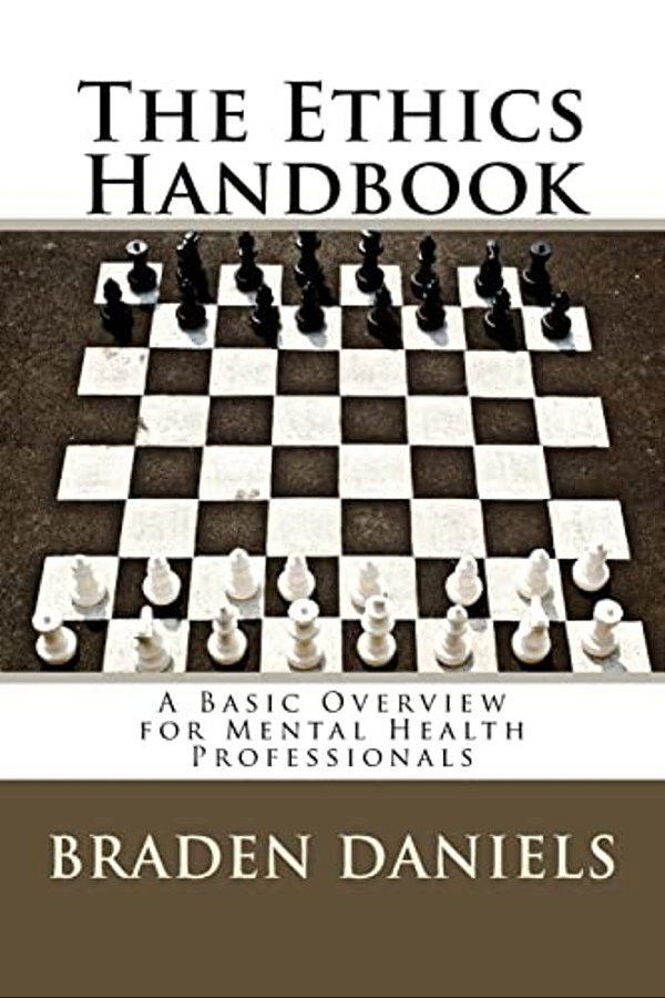 The Ethics Handbook: A Basic Overview For Mental Health Professionals-..