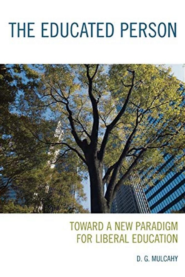 Educated Person: Toward A New Paradigm For Liberal Education-..
