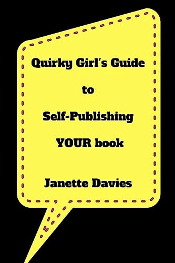 Quirky Girl's Guide To Self-Publishing Your Book: Are You Still A Self-Publishing Virgin?-..