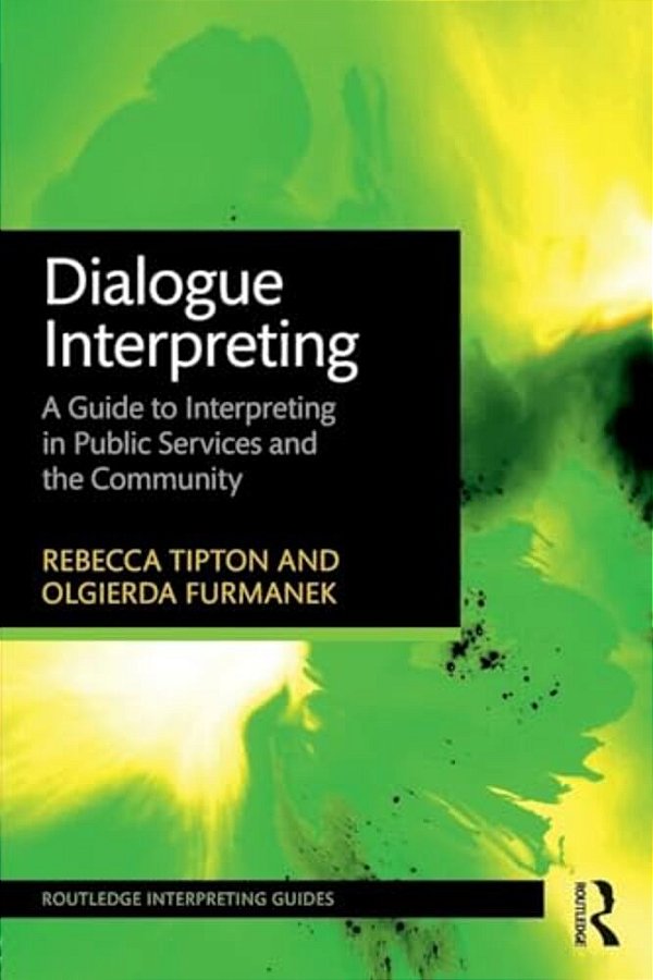 Dialogue Interpreting: A Guide To Interpreting In Public Services And The Community-..