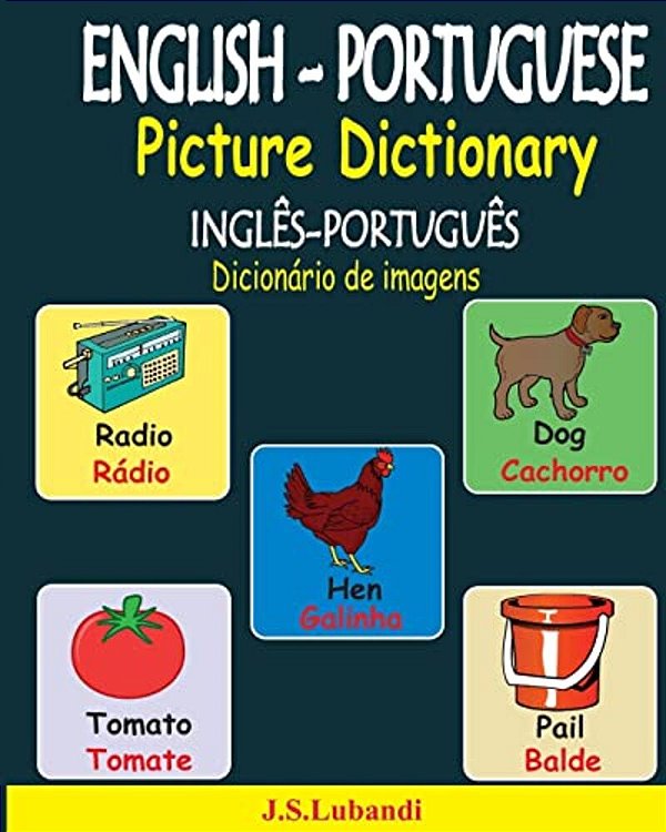 English-Portuguese Picture Dictionary (Inglês-Português Dicionário De Imagens)-..